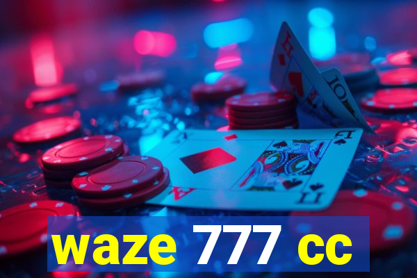 waze 777 cc